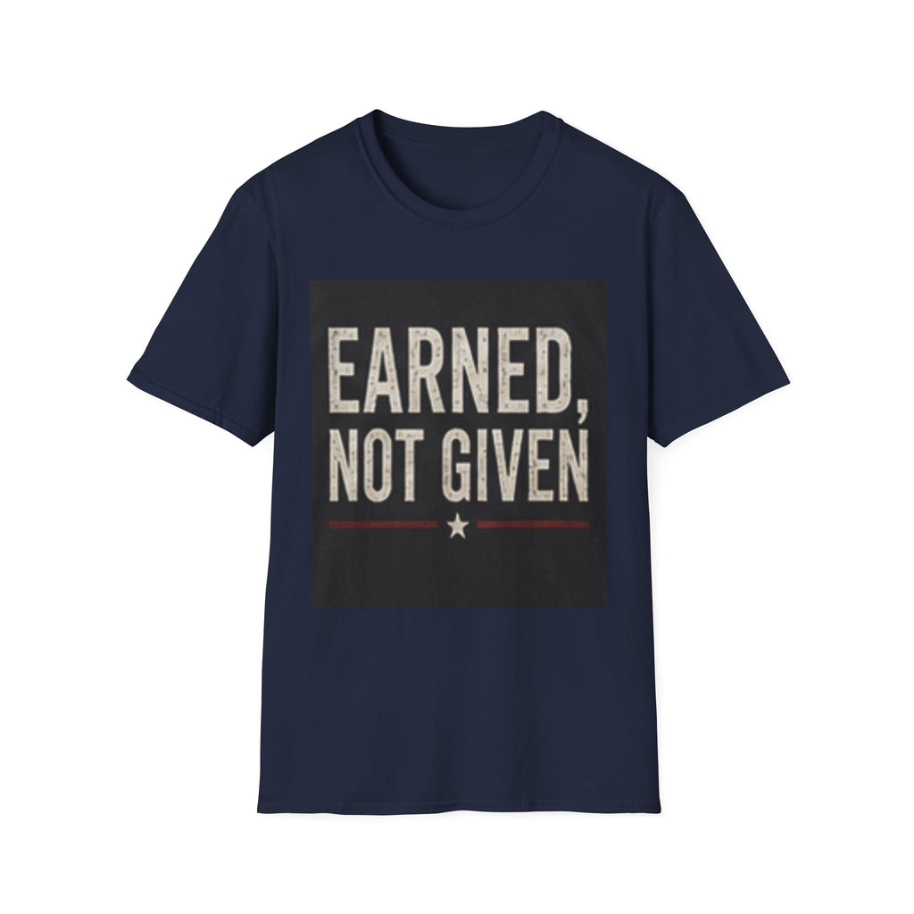 Earned Not Given T-Shirt — Motivational Graphic Tee for Gym, Military & Hustle Mindset