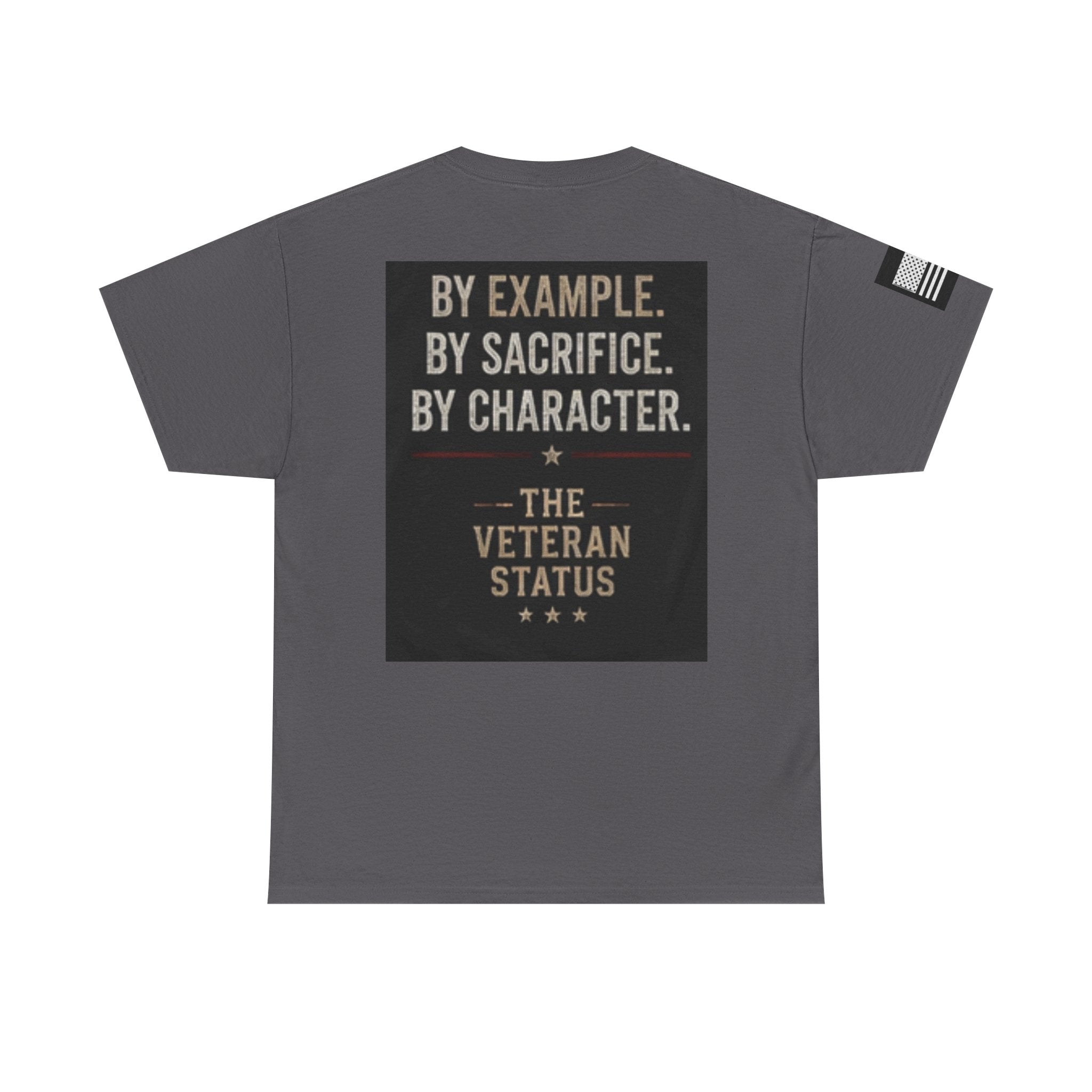 Still Serving Veteran T-Shirt — “By Example. By Sacrifice. By Character.” Military Tribute Tee