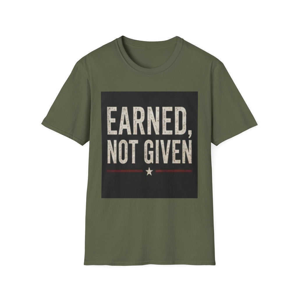 Earned Not Given T-Shirt — Motivational Graphic Tee for Gym, Military & Hustle Mindset