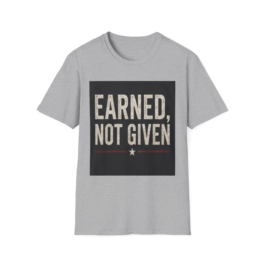 Earned Not Given T-Shirt — Motivational Graphic Tee for Gym, Military & Hustle Mindset