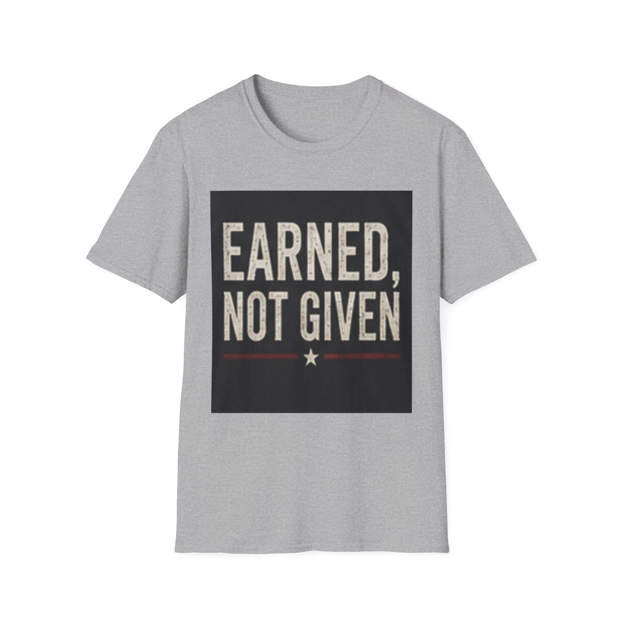 Earned Not Given T-Shirt — Motivational Graphic Tee for Gym, Military & Hustle Mindset