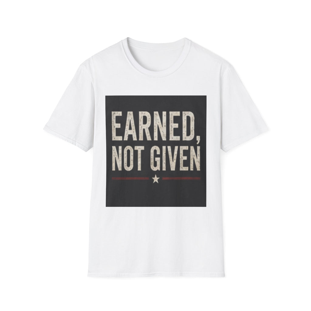 Earned Not Given T-Shirt — Motivational Graphic Tee for Gym, Military & Hustle Mindset