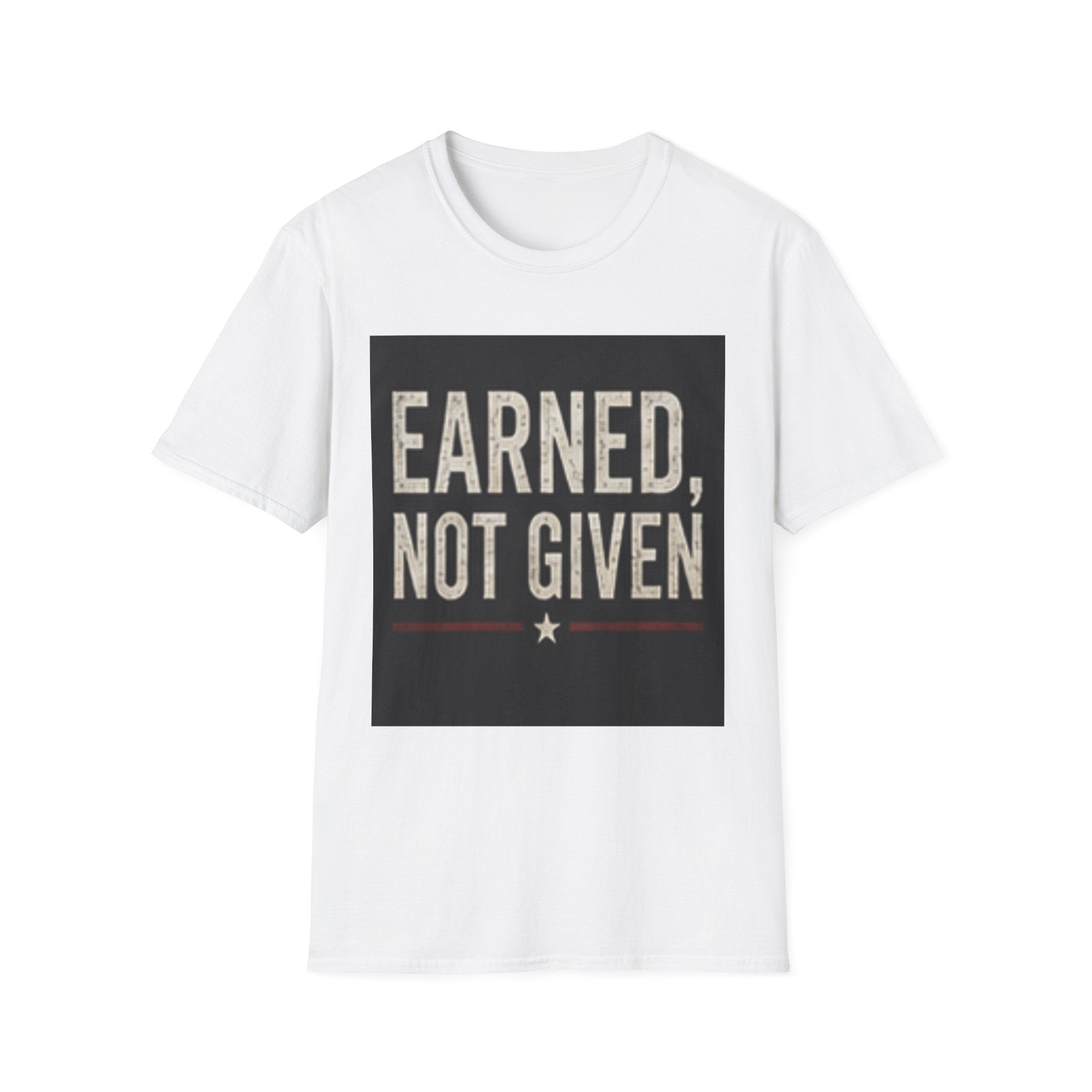 Earned Not Given T-Shirt — Motivational Graphic Tee for Gym, Military & Hustle Mindset