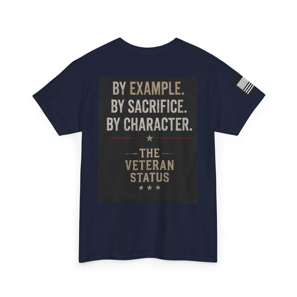 Still Serving Veteran T-Shirt — “By Example. By Sacrifice. By Character.” Military Tribute Tee