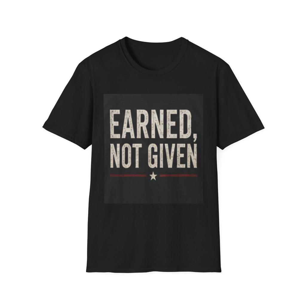 Earned Not Given T-Shirt — Motivational Graphic Tee for Gym, Military & Hustle Mindset