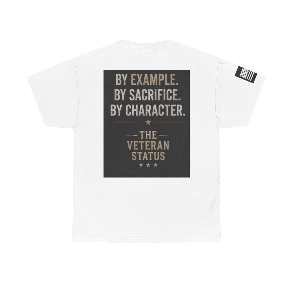 Still Serving Veteran T-Shirt — “By Example. By Sacrifice. By Character.” Military Tribute Tee