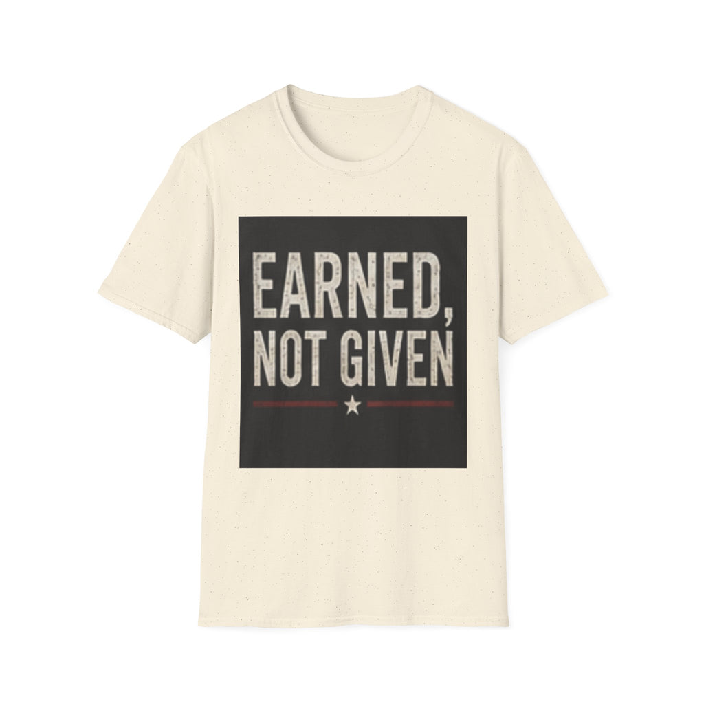 Earned Not Given T-Shirt — Motivational Graphic Tee for Gym, Military & Hustle Mindset